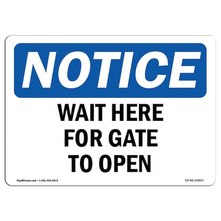 Signmission Safety Sign, OSHA Notice, 18" Height, Aluminum, Wait Here For Gate To Open Sign, Landscape OS-NS-A-1824-L-18890